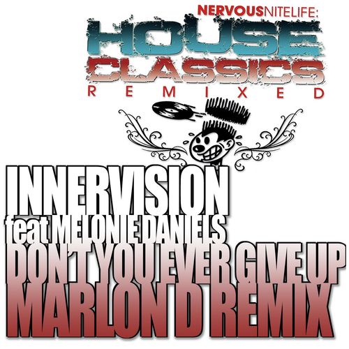 Don&#039;t You Ever Give Up (feat. Melonie Daniels) (Marlon D Remixes)_poster_image