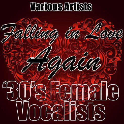 Falling in Love Again - '30's Female Vocalists