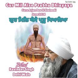 Gur Mil Aise Prabhu Dhiayaya Guru Arjan Dev Ji Shaheedi June 2024-BSY7SRBXWR4