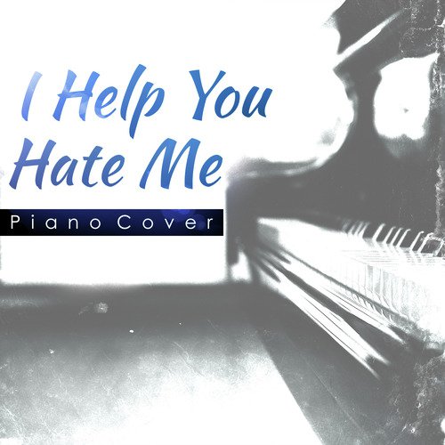 I Help You Hate Me (Sunrise Avenue Piano Cover)_poster_image