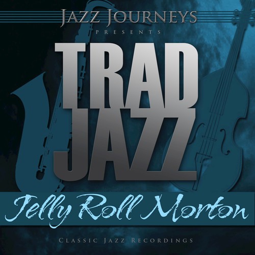 Jazz Journeys Presents Trad Jazz - Jelly Roll Morton