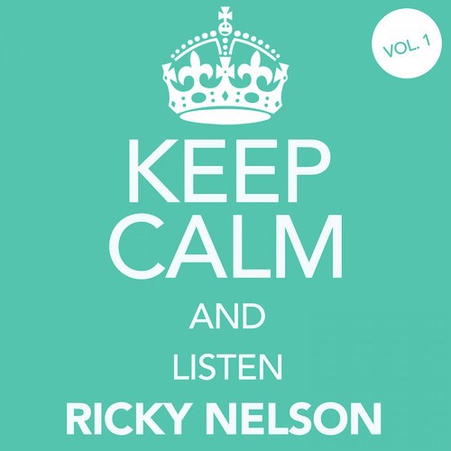 Keep Calm and Listen Ricky Nelson (Vol. 01)