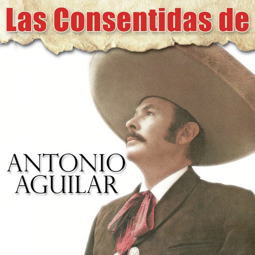 Que Falta Me Hace Mi Padre - Song Download from Las Consentidas de Antonio  Aguilar @ JioSaavn