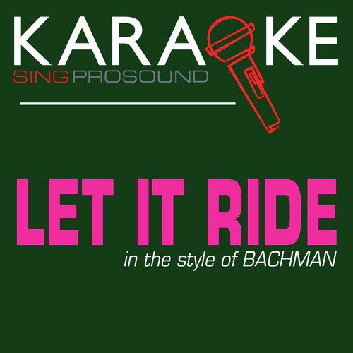 Let It Ride (In the Style of Bachman Turner Overdrive) [Karaoke Version]