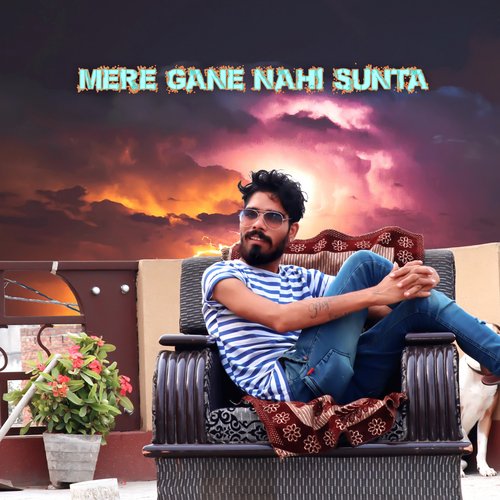 Mere Gane Nahi Sunta - Song Download from Mere Gane Nahi Sunta @ JioSaavn