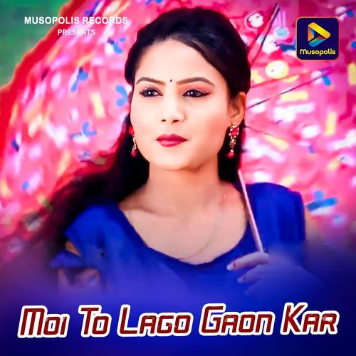 Moi To Lago Gaon Kar