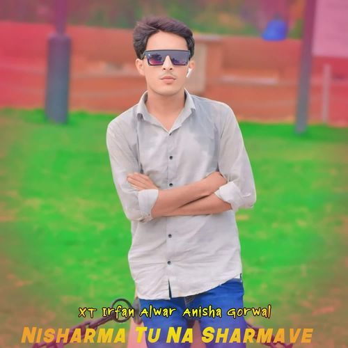 Nisharma Tu Na Sharmave