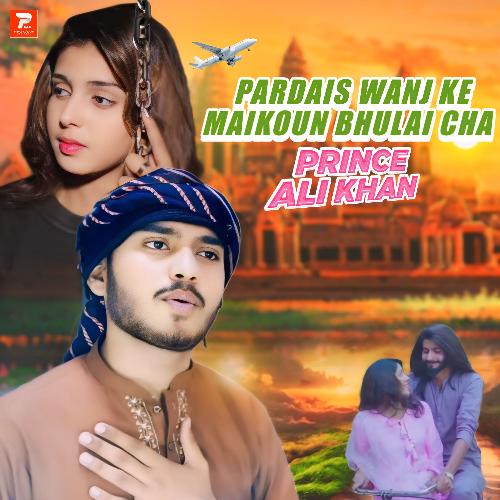 Pardais Wanj Ke Maikoun Bhulai Cha