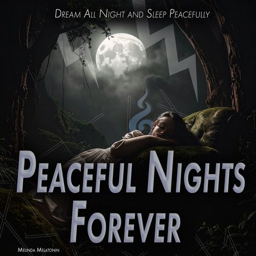 Peaceful Nights Forever: Dream All Night and Sleep Peacefully