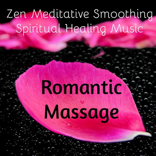 Romantic Massage - Zen Meditative Smoothing Spiritual Healing Music with Chillout Lounge Calming Sweet Sounds