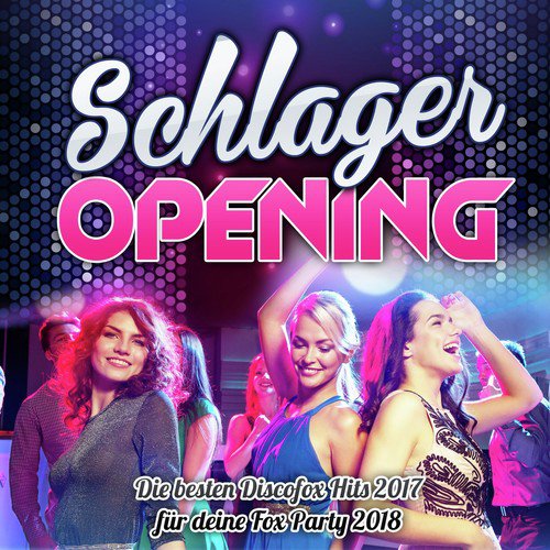 Schlager Opening - Die besten Discofox Hits 2017 für deine Fox Party 2018