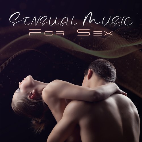 Sensual Music For Sex: Two Bodies Joined Together