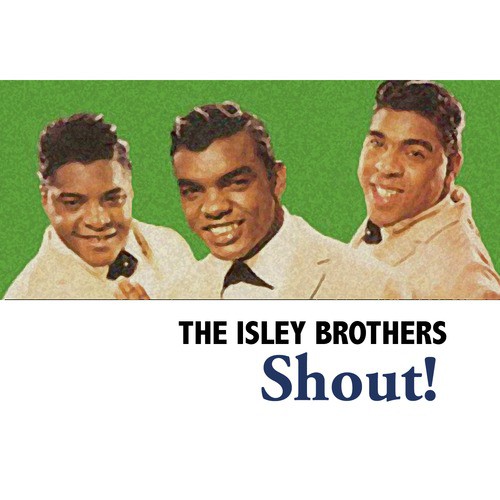 Shout, Pt. 1 & 2 Lyrics - The Isley Brothers - Only On JioSaavn