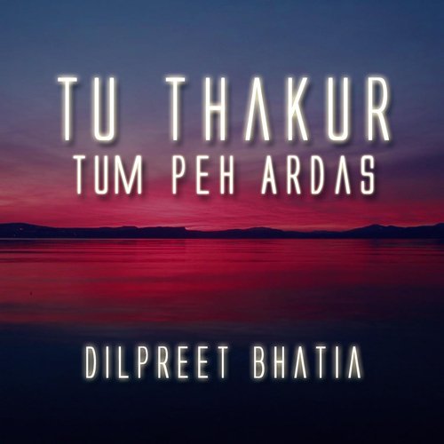 Tu Thakur Tum Peh Ardas