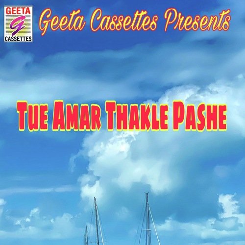 Tue Amar Thakle Pashe