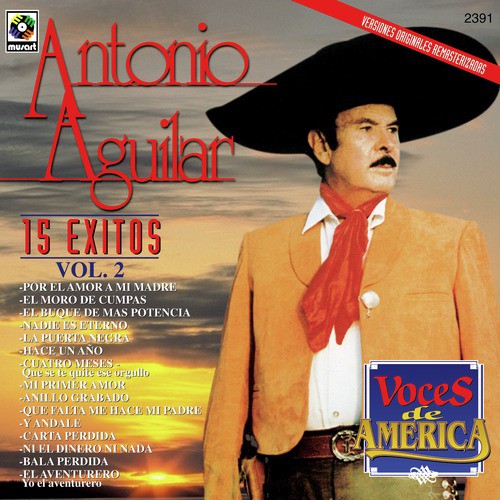 Que Falta Me Hace Mi Padre - Song Download from Voces De America 15 Exitos  - Antonio Aguilar @ JioSaavn