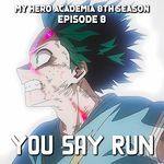 YOU SAY RUN - My Hero Academia 8th Season - Epic Version