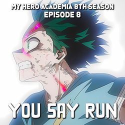 YOU SAY RUN - My Hero Academia 8th Season - Epic Version