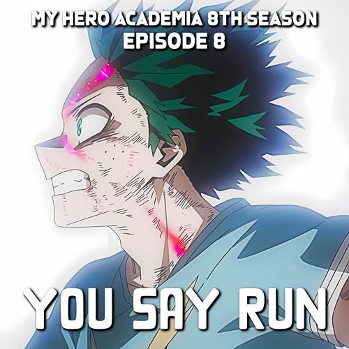 YOU SAY RUN - My Hero Academia 8th Season - Epic Version