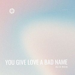 You Give Love A Bad Name