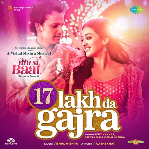 17 Lakh Da Gajra (From "Ittu Si Baat")