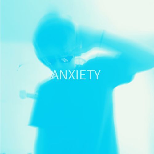 ANXIETY