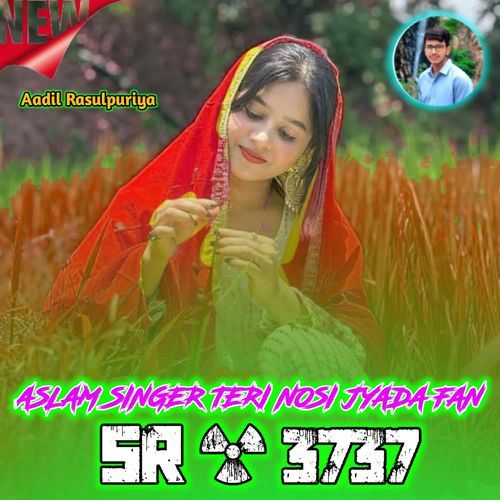 ASLAM SINGER TERI NOSI JYADA FAN SR - 3737
