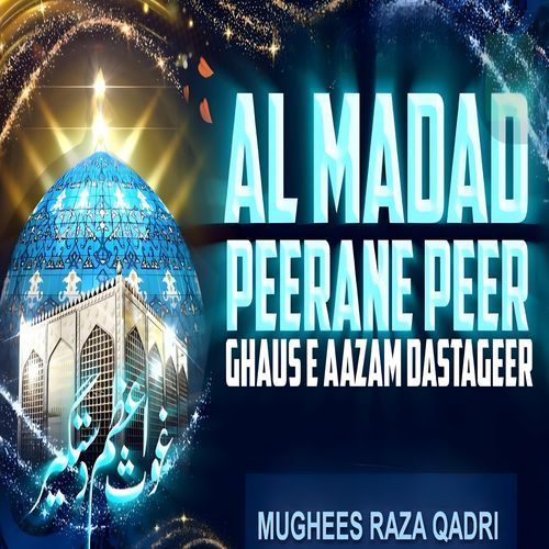 Al Madad Peerane Peer Ghaus e Aazam Dastageer