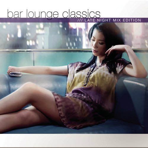 Bar Lounge Classics - Late Night Mix Edition