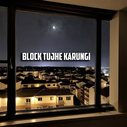 Block Tujhe Karungi