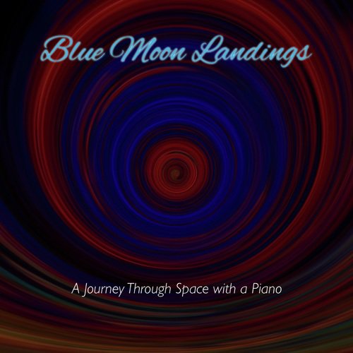 Blue Moon Landings (A Journey Through Space With a Piano)