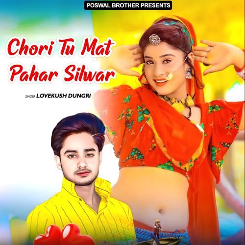 Chori Tu Mat Pahar Silwar