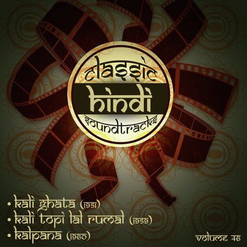 Classic Hindi Soundtracks, Kali Ghata (1951), Kali Topi Lal Rumal (1959), Kalpana (1960), Vol. 46