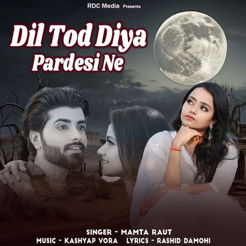 Dil Tod Diya Pardesi Ne