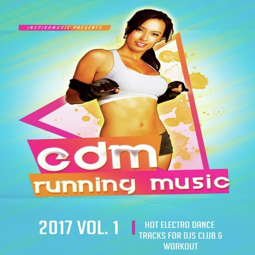 EDM Running Music 2017 - 40 Hot Electro Dance Tracks For Djs, Clubs & Workout