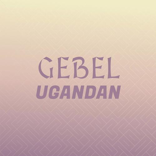 Gebel Ugandan