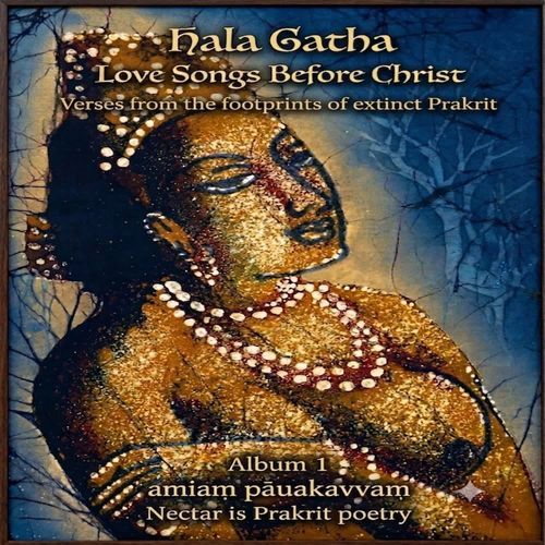 Hala Gatha Love Songs Before Christ Album 1  Amiaṃ Pāuakavvaṃ Nectar Is Prakrit Poetry