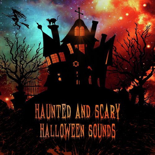 Haunted and Scary Halloween Sounds (Best Halloween Party Collection 2018, Horror & Creepy Effects)_poster_image