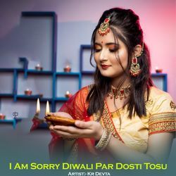 I Am Sorry Diwali Par Dosti Tosu