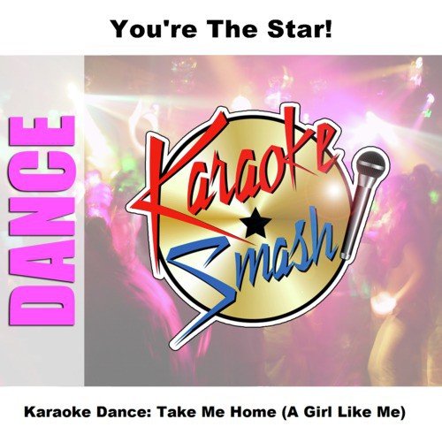 Karaoke Dance: Take Me Home (A Girl Like Me)