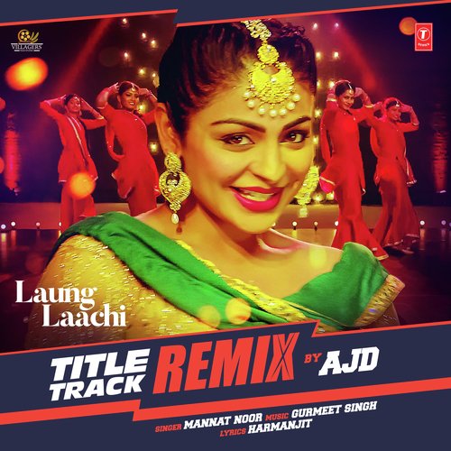Laung Laachi Title Track Remix