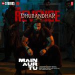 Main Aur Tu (From "Dhurandhar The Revenge")_poster_image