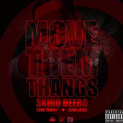 Move Them Thangs (feat. Tone Trump & King Louie)