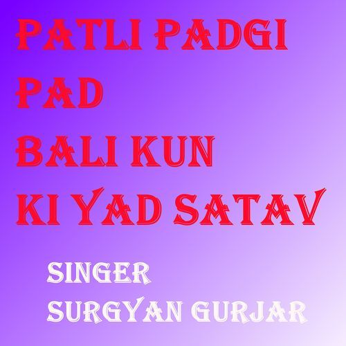 Patli Padgi Pad Bali Kun Ki Yad Satav