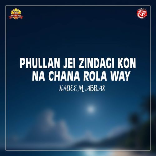 Phullan Jei Zindagi Kon Na Chana Rola Way