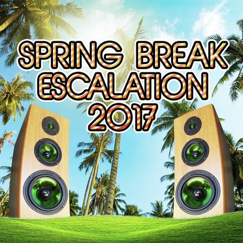 Spring Break Escalation 2017