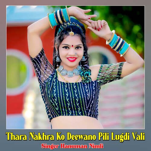 Thara Nakhra Ko Deewano Pili Lugdi Vali