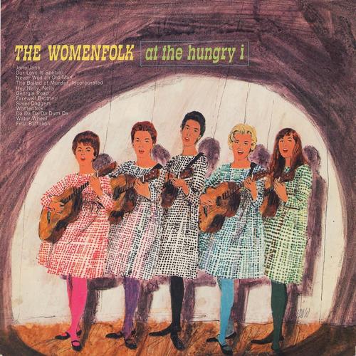 The Womenfolk Vol. 4: (1965) the Womenfolk at the Hungry I