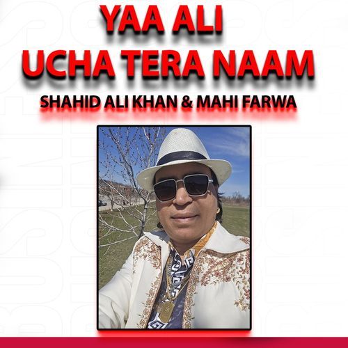 Yaa Ali Ucha Tera Naam