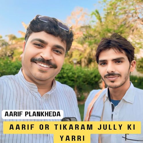 Aarif or Tikaram Jully Ki Yarri